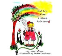 Did You Ever Make A Rainbow?