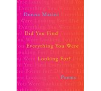 Did You Find Everything You Were Looking For? Poems - Donna Masini - W. w. norton & company - ebook (ePub) - Livre