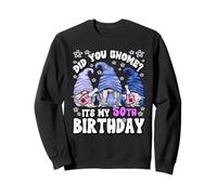 Did You GNOME Its My Birthday for Women 50th Birthday Gnomes Sweatshirt