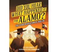 Did You Hear What Happened at the Alamo? The Texas Revolution of 1835-36 - Katie Kennedy - Workman Kids - ebook (ePub) - Livre