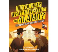 Did You Hear What Happened at the Alamo?: The Texas Revolution of 1835-36 (Volume 2)