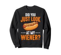 Did You Just Look At My Wiener? Sweatshirt