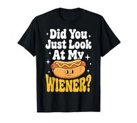 Did You Just Look At My Wiener? T-Shirt