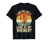 Did You Just Look At My Wiener? T-Shirt