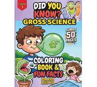 Did You Know? Gross Science: Funny, Slimy & Super Gross Facts Coloring Book for Kids Ages 4-8: Human Body, Bugs & Germs