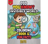 DID YOU KNOW? INVISIBLE WORLD: Science Facts Coloring Book for Curious Kids Ages 4-8 | Microscopic Wonders, Hidden Science & Screen-Free STEM Fun
