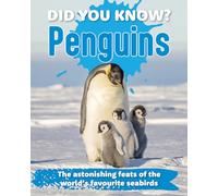Did You Know? Penguins: The Astonishing Feats of the World's Favourite Seabirds
