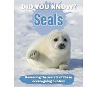 Did You Know? Seal: Revealing the secrets of these ocean-going hunters