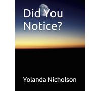 Did You Notice?: Beauty is all around you; try not too miss it.