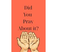 Did You Pray About it?: Prayer Journal