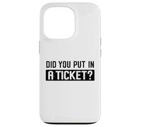 Did You Put in A Ticket Humour Funny IT Support Office Tech Coque pour iPhone 13 Pro