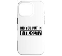 Did You Put in A Ticket Humour Funny IT Support Office Tech Coque pour iPhone 16 Pro