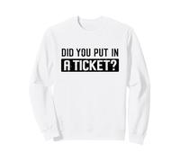 Did You Put in A Ticket Humour Funny IT Support Office Tech Sweatshirt
