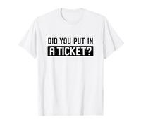 Did You Put in A Ticket Humour Funny IT Support Office Tech T-Shirt