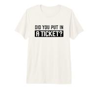 Did You Put in A Ticket Humour Funny IT Support Office Tech T-Shirt Haut de Gamme