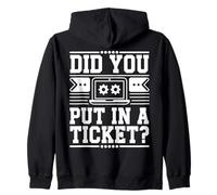 Did You Put In A Ticket? Sweat à Capuche