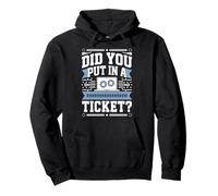 Did You Put In A Ticket? Sweat à Capuche