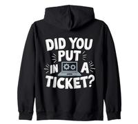 Did You Put In A Ticket? Sweat à Capuche