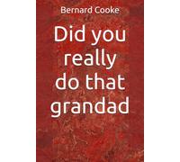 Did you really do that grandad