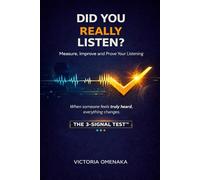 Did You Really Listen?: Measure, Improve and Prove Your Listening