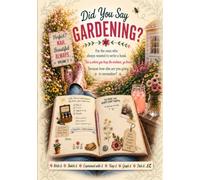 Did You Say Gardening?: Garden Companion Volume 2
