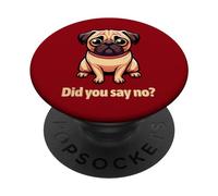 Did you say no? Pug with sweet puppy dog look PopSockets PopGrip Interchangeable