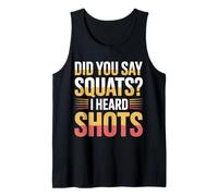 Did You Say Squats I Heard Shots Gym Joke Fitness - Débardeur