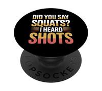 Did You Say Squats I Heard Shots Gym Joke Fitness - PopSockets PopGrip Adhésif