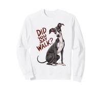Did You Say Walk ? Drôle d'amateur de Chien Whippet Sweatshirt