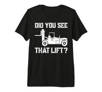 Did You See That Lift? T-Shirt Haut de Gamme