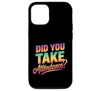 Did You Take Attendance ? - Secrétaire École Enseignement Coque pour iPhone 12/12 Pro