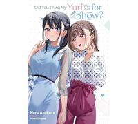Did You Think My Yuri Was Just for Show? – Yen Press