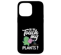 Did You Touch My Plants? Jardinage Amusant Coque pour iPhone 14 Pro Max