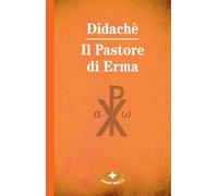 Didachè. Il pastore di Erma. Ediz. a caratteri grandi
