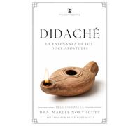 Didaché: La enseñanza de los doce apóstoles (Lenguaje actualizado y fácil de leer, con guía de reflexión) La serie de Modern Saints-los clásicos cristianos modernizados pero fieles