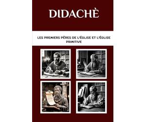 Didachè: Les premiers Pères de l'Église et l'Église primitive