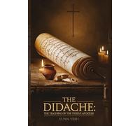 Didachi: The Teaching of the Twelve Apostles