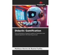 Didactic Gamification: The contribution of playful systems of evolution and rewards applied to the learning process