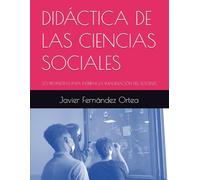 DIDÁCTICA DE LAS CIENCIAS SOCIALES: 30 PROPUESTAS PARA INSPIRAR LA IMAGINACIÓN DEL DOCENTE
