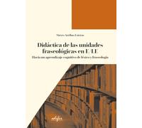 Didáctica de las unidades fraseológicas en E/LE. Hacia un aprendizaje cognitivo de léxico y fraseología