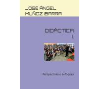 DIDÁCTICA I.: Perspectivas o enfoques
