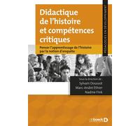 Didactique de l’histoire et compétences critiques Penser l'apprentissage de l'histoire par la notion d'enquête - Sylvain Doussot - De Boeck Supérieur - broché - Guide