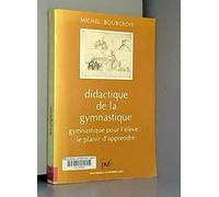 Didactique de la gymnastique: Gymnastique pour l'élève ou le plaisir d'apprendre