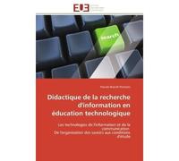 Didactique de la recherche d'information en éducation technologique Les technologies de l'information et de la communication De l'organisation des savoirs aux condition - Pascale Brandt-Pomarès - Univ