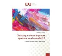 Didactique des marqueurs spatiaux en e FLE Cas de l'école primaire algérienne - Abderrezak Trabelsi - Universitaires Europeennes - broché - Etude