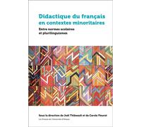 Didactique du français en contextes minoritaires Entre normes scolaires et plurilinguismes - Joël Thibeault - Presses De L'universite D'ottawa - relié - Scolaire / Universitaire