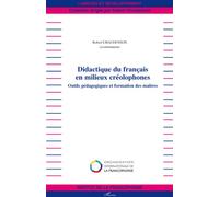 Didactique du français en milieux créolophones Outils pédagogiques et formation des maîtres - Robert Chaudenson - L'harmattan - broché - Essai