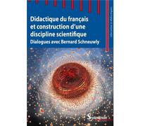 Didactique du français et construction d'une discipline scientifique Dialogues avec Bernard Schneuwly - Sandrine Aeby Daghé - Presses Universitaires Du Septen-Trion - broché - Essai
