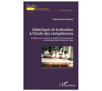 Didactique Et Évaluation À L'école Des Compétences - Stratégies Pour Améliorer La Qualité De L'enseignement En République Démocratique Du Congo