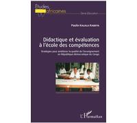 Didactique et évaluation à l'école des compétences Stratégies pour améliorer la qualité de l'enseignement en République démocratique du Congo - Paulin Kalala Kabeya - L'harmattan - broché - Essai